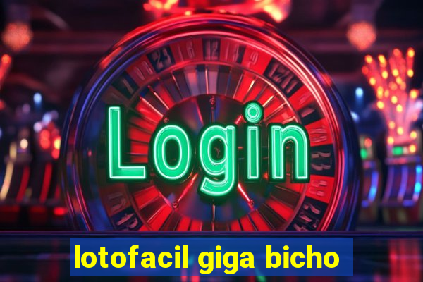 lotofacil giga bicho